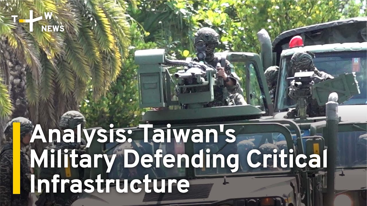 Analysis: Taiwan's Military Defending Critical Infrastructure | TaiwanPlus News