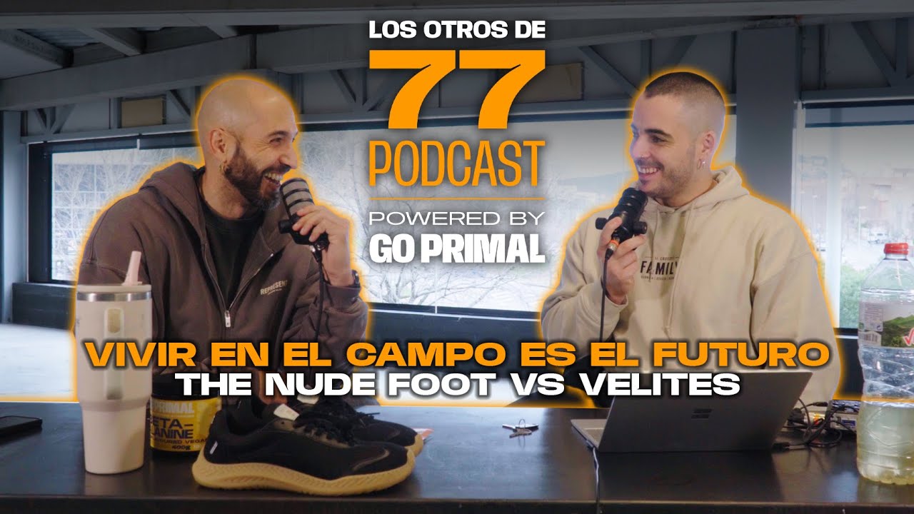 [EP73 PODCAST] VIVIR EN EL CAMPO | THE NUDE FOOT VS VELITES