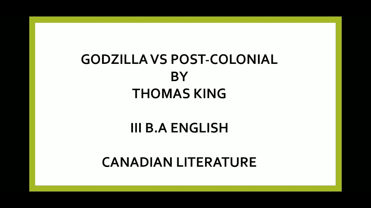 GODZILLA VS POST-COLONIAL( CANADIAN LITERATURE) summary