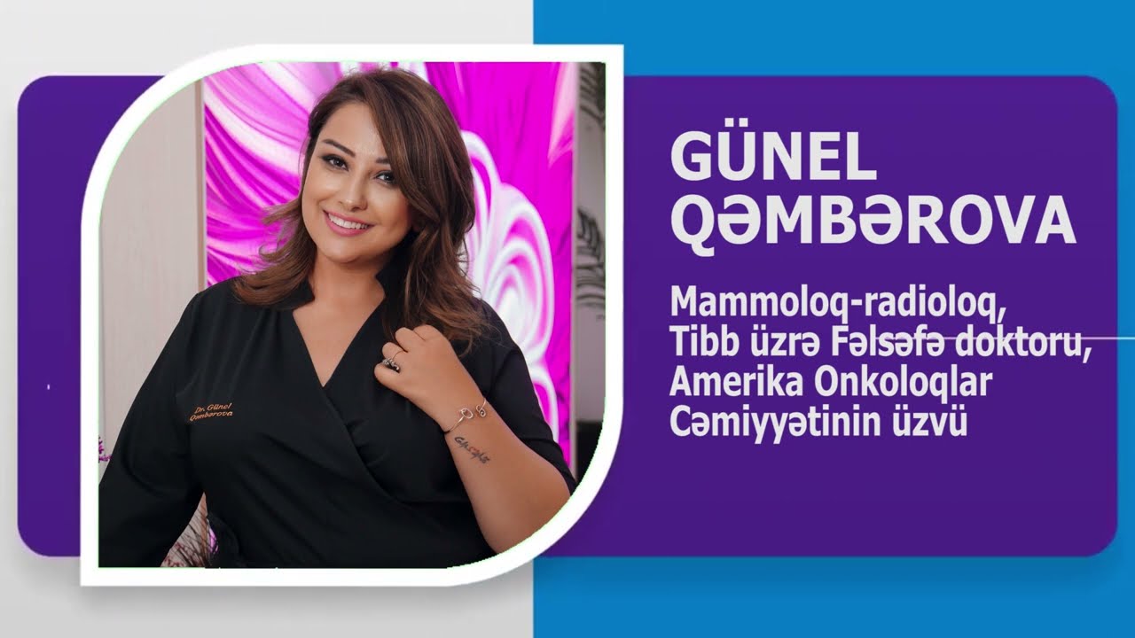 MAMMOLOQ-RADİOLOQ, T.Ü.F.D. GÜNEL QƏMBƏROVA KİMDİR? AVTOBİOQRAFİK VİDEO. WİKİMED.AZ