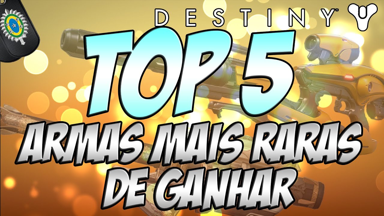 Destiny - TOP 5 Armas Mais Raras de Ganhar