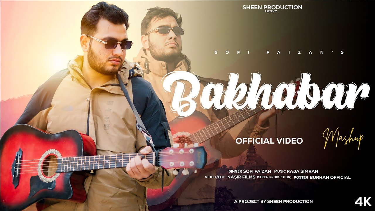 Bakhabar Mashup || Sofi Faizan  || Raja Simran || Nasir Film's || Sheen Production #KashmiriMusic