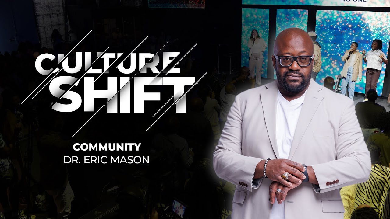 CULTURE SHIFT: Community | Dr. Eric Mason | Sunday, February 4, 2024