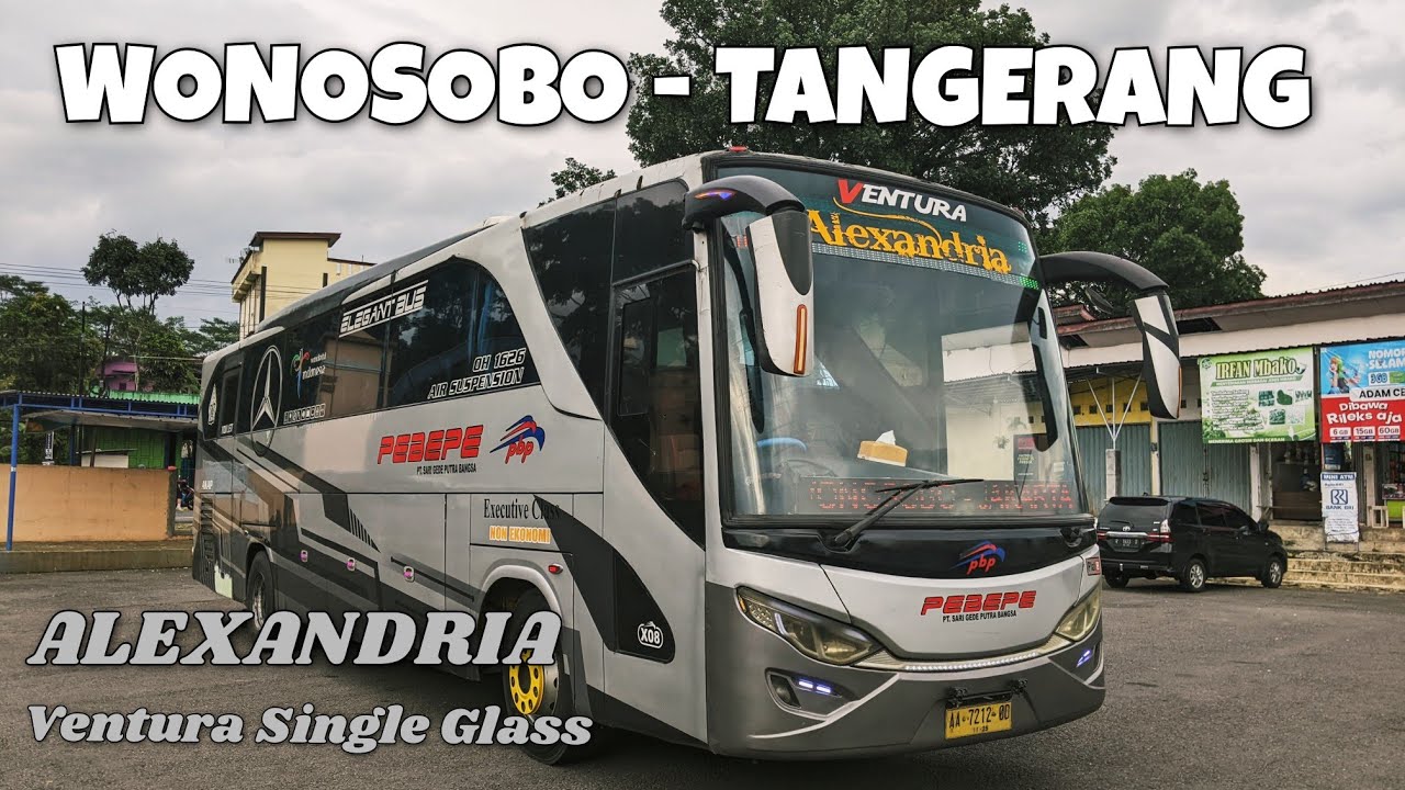 Nyobain Body Ventura Single Glass Bus Pebepe Alexandria. Trip Wonosobo - Jakarta - Tangerang