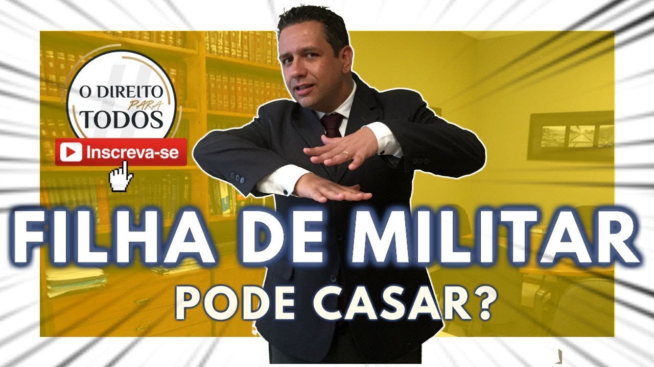 AFINAL, A FILHA DO MILITAR PODE SE CASAR? - O DIREITO PARA TODOS #REPOST