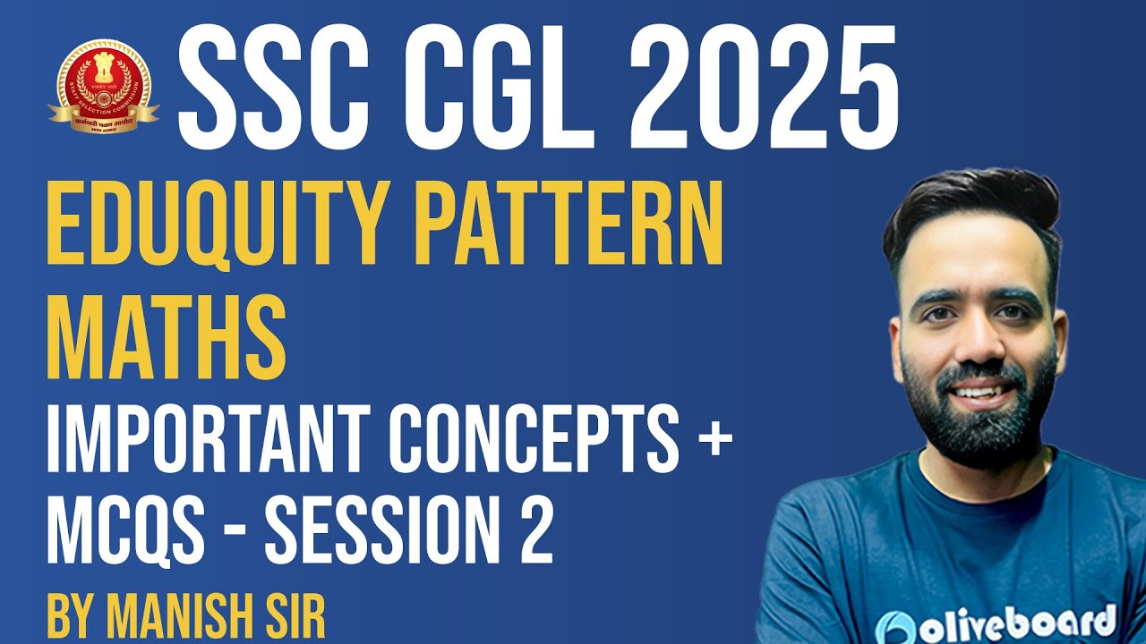 SSC CGL Maths 2025 | Eduquity Pattern: Important Concepts & MCQs | Session 2 | By Manish Sir