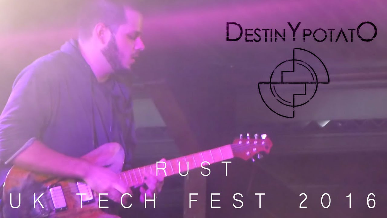 Destiny Potato - Rust (new song) - UK Tech Fest 2016