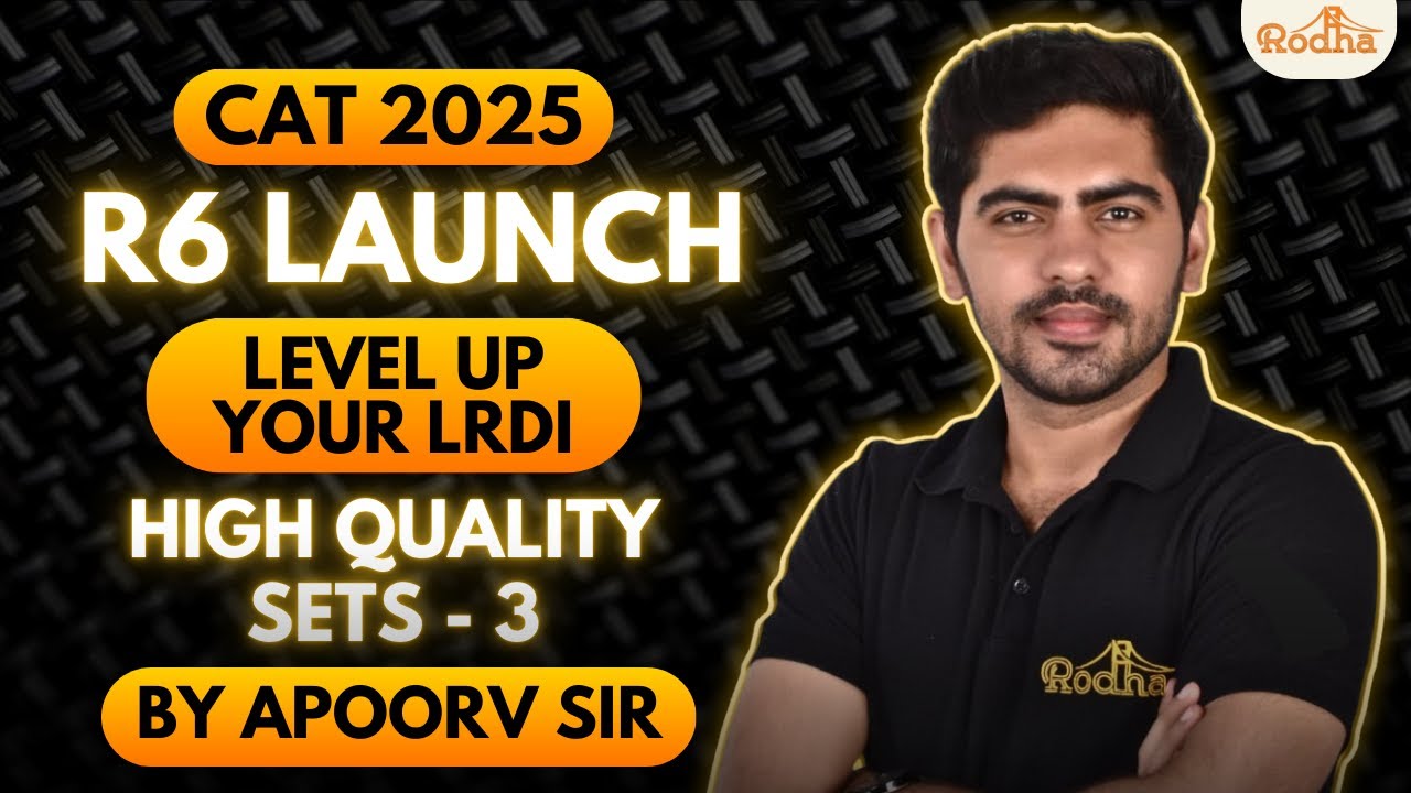 CAT 2025 I Level up your LRDI I Part 3 I Apoorv sir I R6 Batch Launch I CAT level sets I Rodha