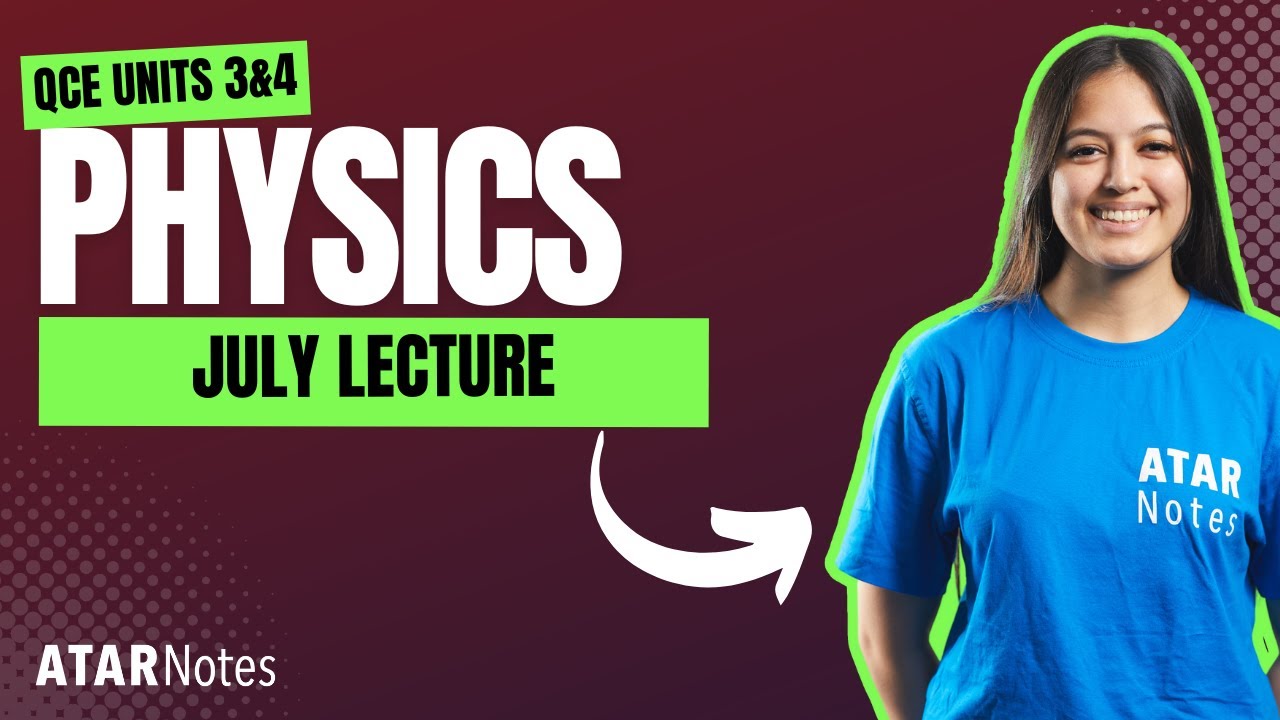 QCE Physics 3&4 July Lecture