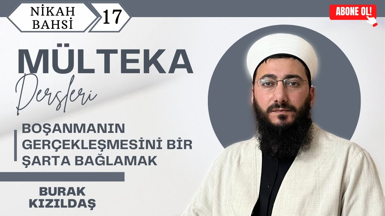 17 - Boşanmanın Gerçekleşmesini Bir Şarta Bağlamak