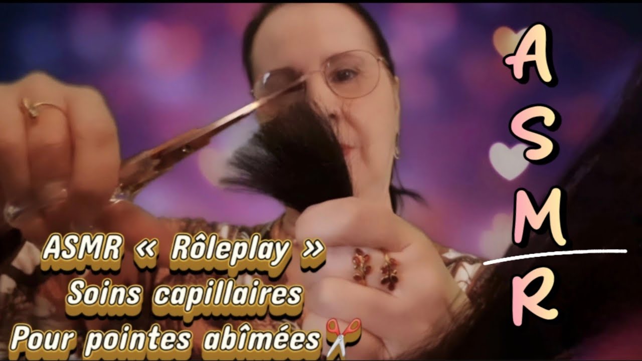 Asmr Français,  ASMR « Rôleplay »  Soins capillaires pour pointes abîmées    ✂️💆‍♀️