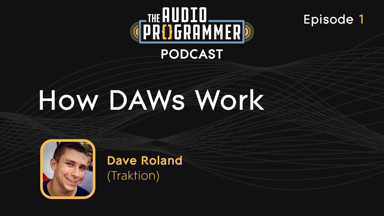 01 - How DAWs work | Dave Rowland (Tracktion)
