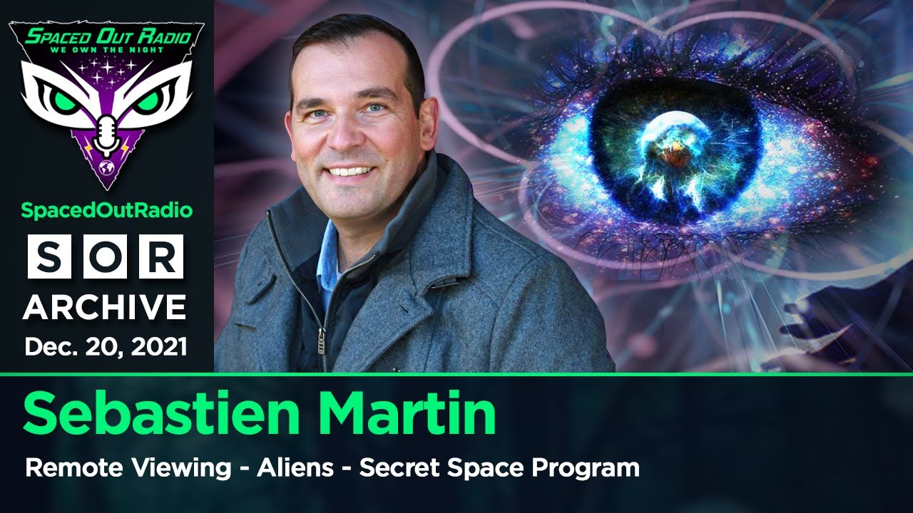 Sebastien Martin - REMOTE VIEWING - ALIENS - SECRET SPACE PROGRAM