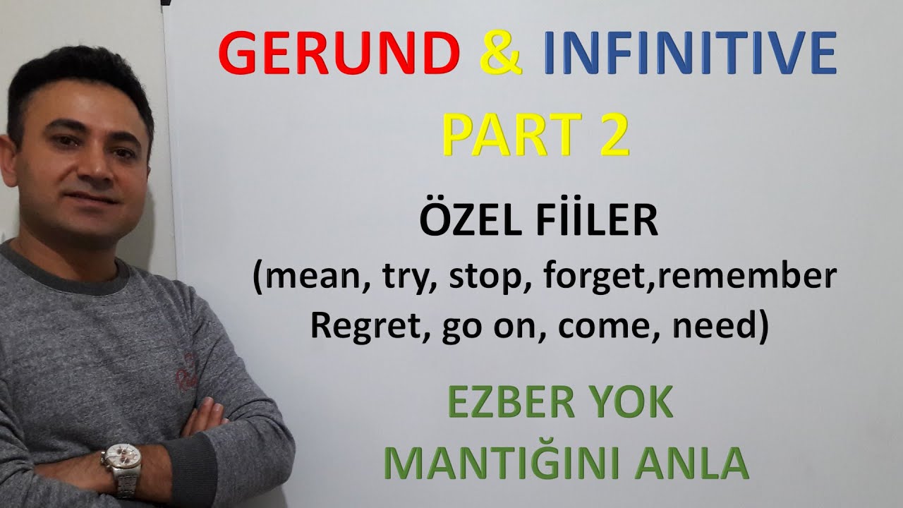GERUND VE INFINITIVE 2 / GERUND VE INFINITIVE KONU ANLATIMI/ GERUN INFINITIVE ÖZEL FİİLLER.