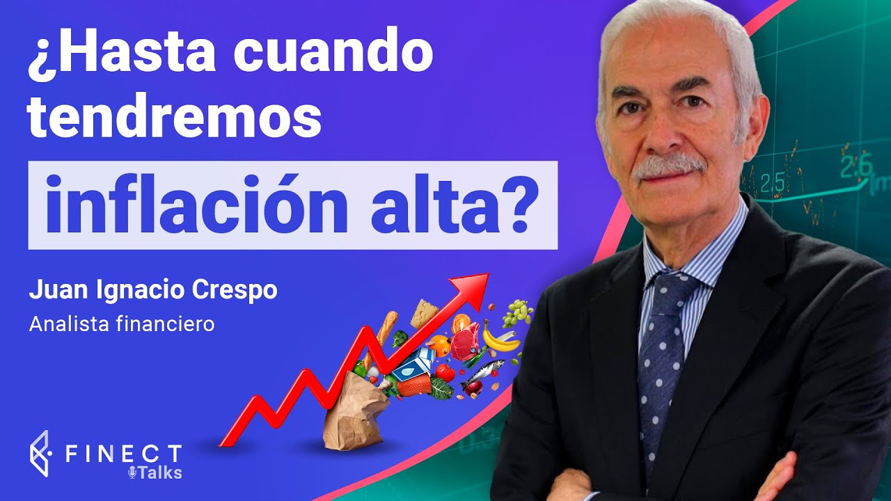 INFLACIÓN subiendo, ¿HASTA CUÁNDO? 💸 La opinión del economista Juan Ignacio Crespo - Finect Talks