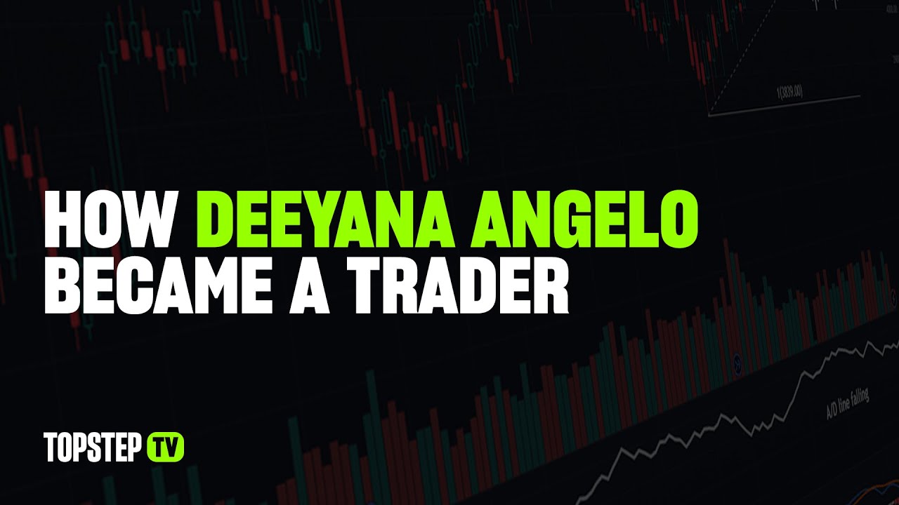 TopstepTV Highlights - How Deeyana Angelo Became A Trader