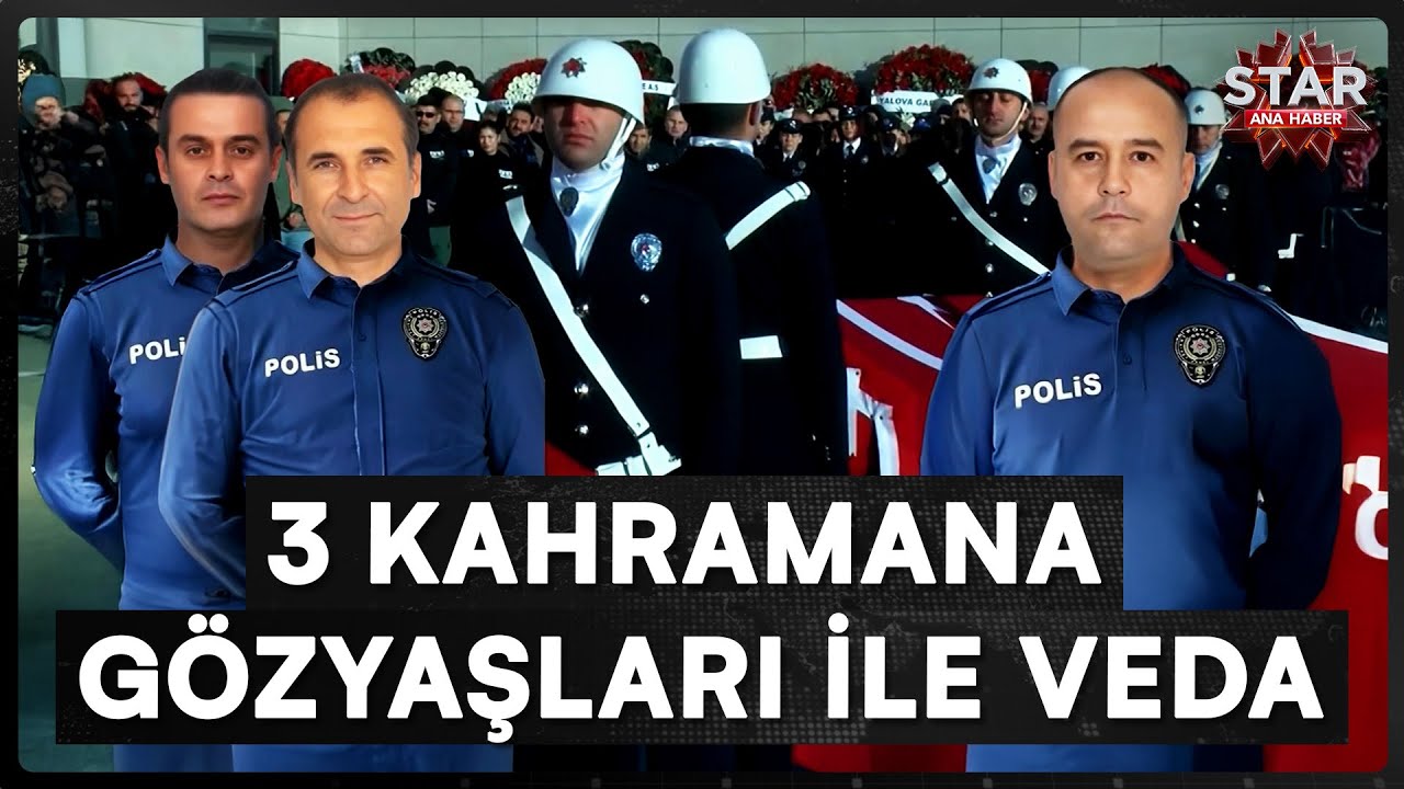 Türkiye 3 Kahraman Polisini Gözyaşlarıyla Uğurladı | Star Ana Haber