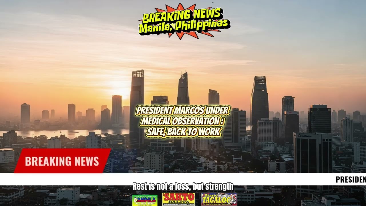 BREAKING NEWS, Manila, Philippines : President Marcos under medical observation, safe and stable