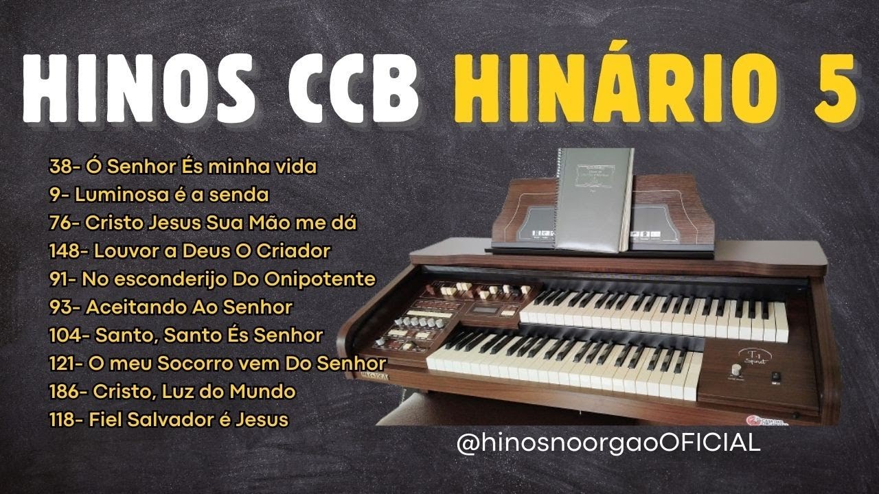 Hinos CCB hinário 5 órgão. 38, 9, 76, 148, 91, 93, 104, 121, 186, 118.