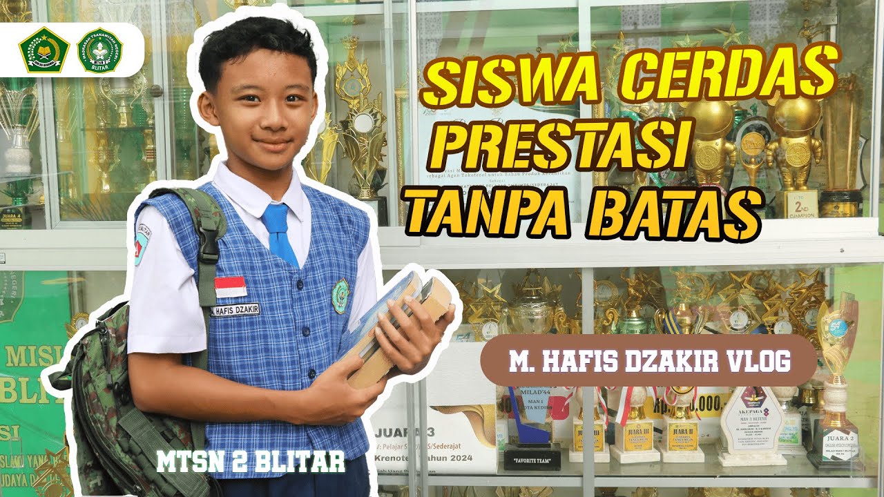 M.HAFIS DZAKIR VLOG “SISWA CERDAS PRESTASI TANPA BATAS” -MTsN 2 BLITAR- PORSENI MTs KAB. BLITAR 2025