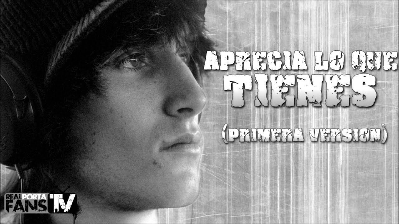 Porta - Aprecia lo que tienes [1ra Version]