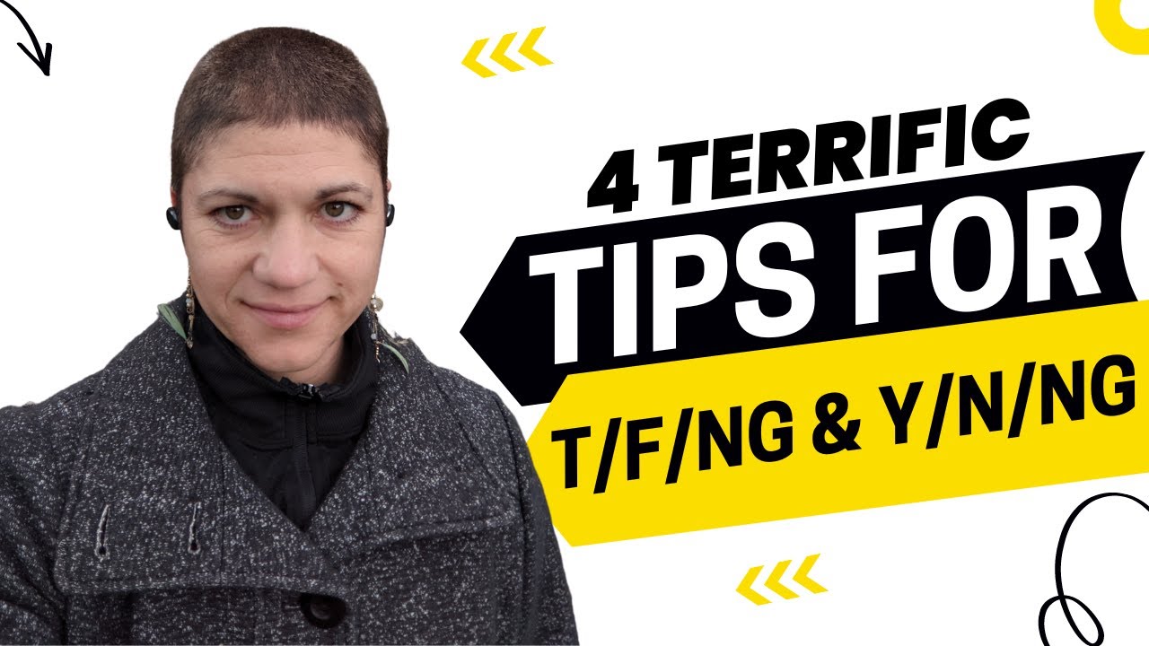 4 Terrific Tips for T/F/NG and Y/N/NG