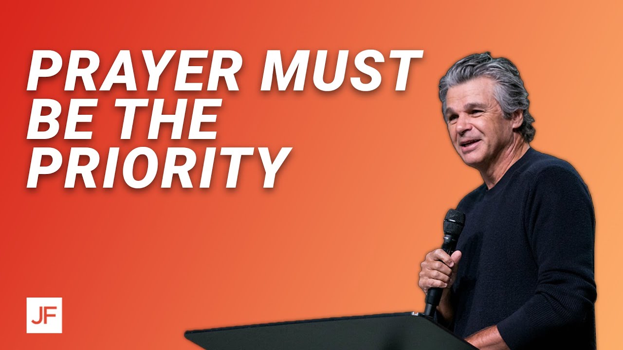 Prayer Must Be The Priority | Jentezen Franklin