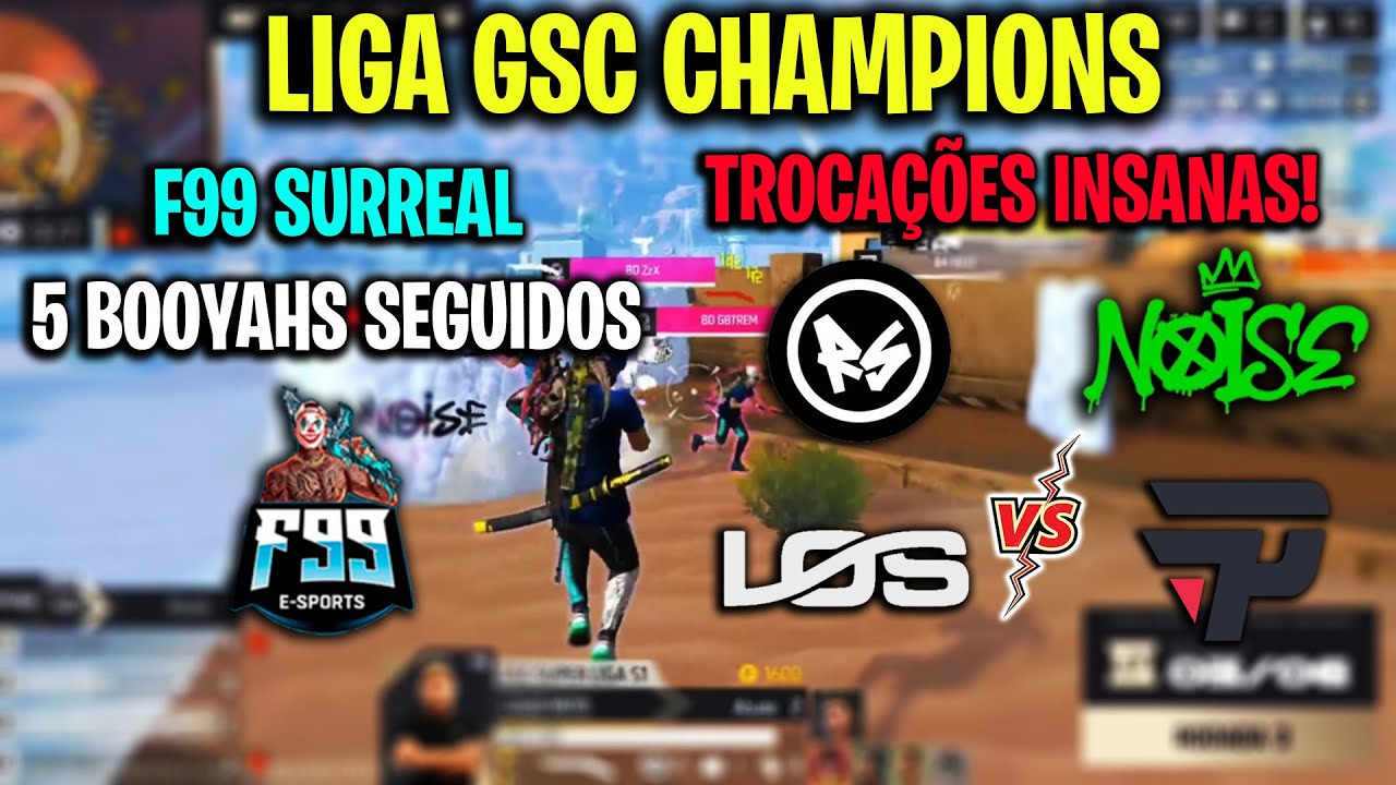 LIGA GSC - SURREAL F99 5 BOOYAHS SEGUIDOS! LOS VS FAZ O P - NOISE VS CRIAS PEGOU FOGO! CLIPS FF