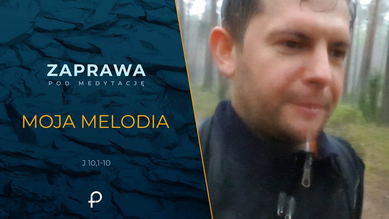 Zaprawa - Moja melodia [J 10, 1-10]