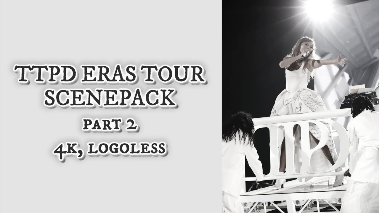TTPD ERAS TOUR SCENEPACK PART 2 (4k, logoless)