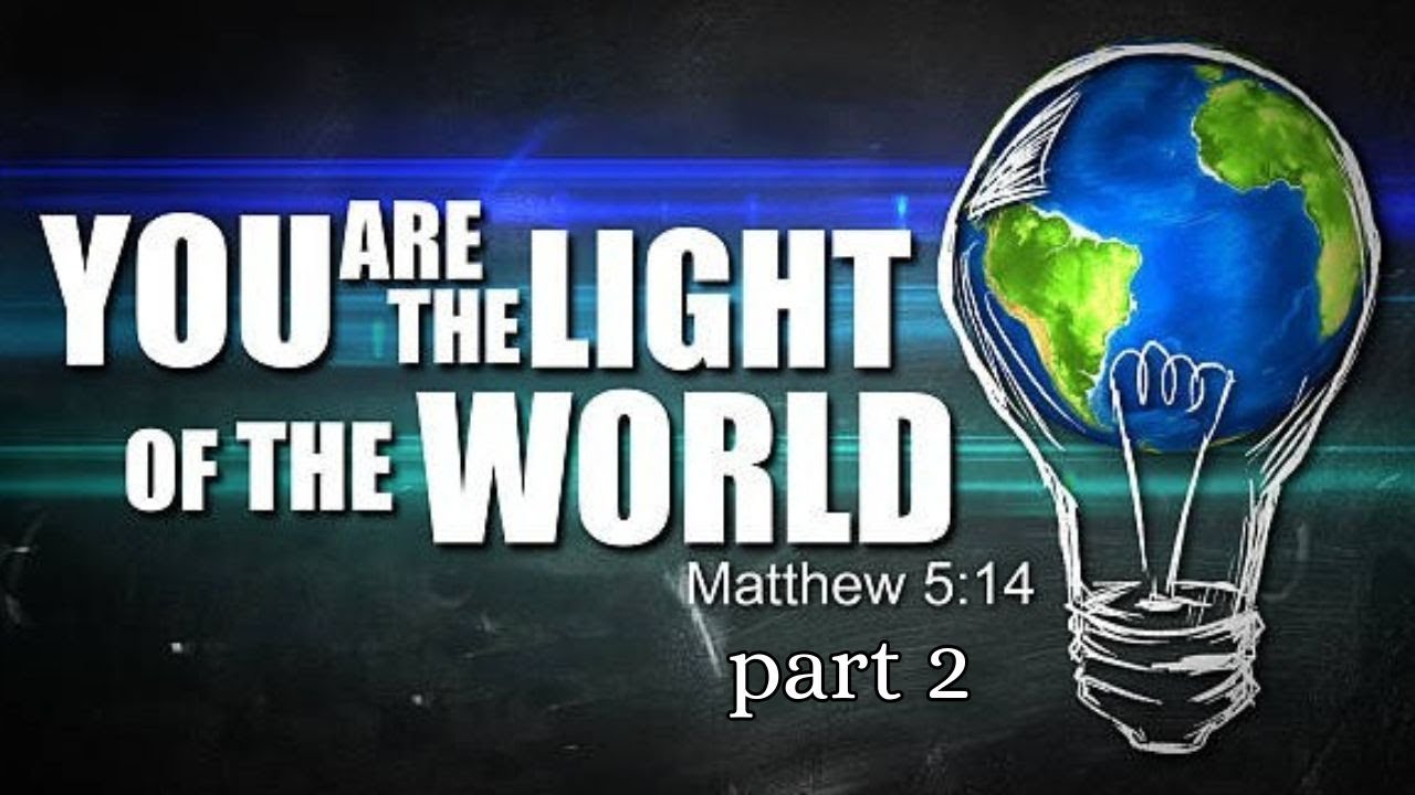 Shinning As Lights In A Dark World - Matthew 5:14-16 | p2