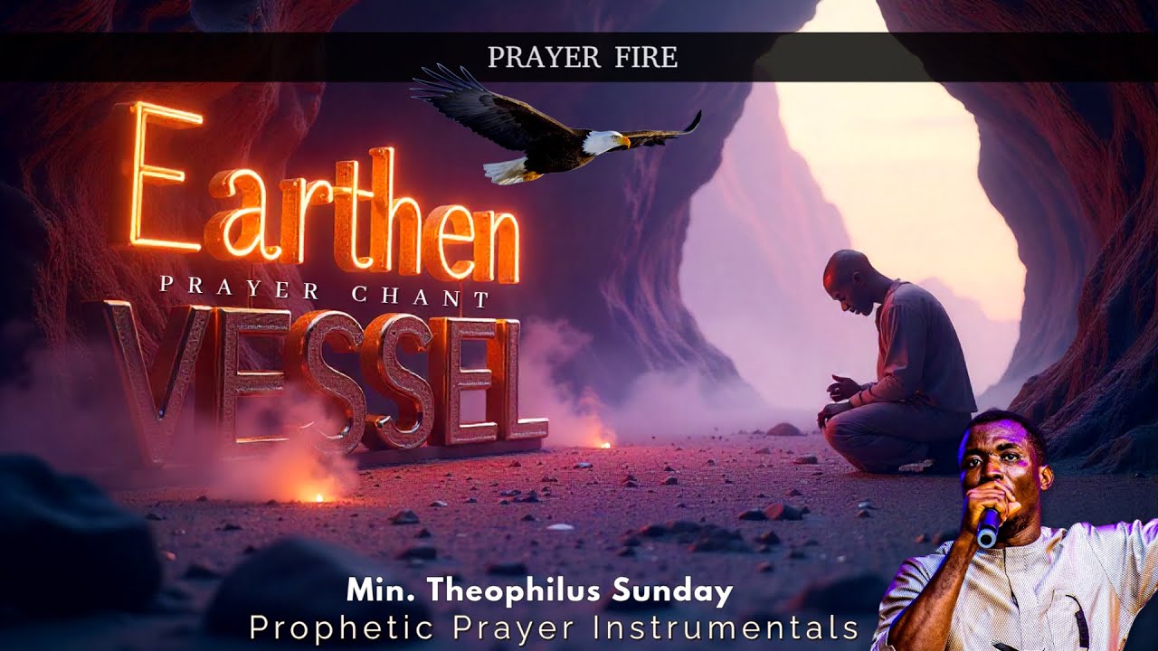 Earthen Vessel - Powerful Prayer Chant | Min. Theophilus Sunday