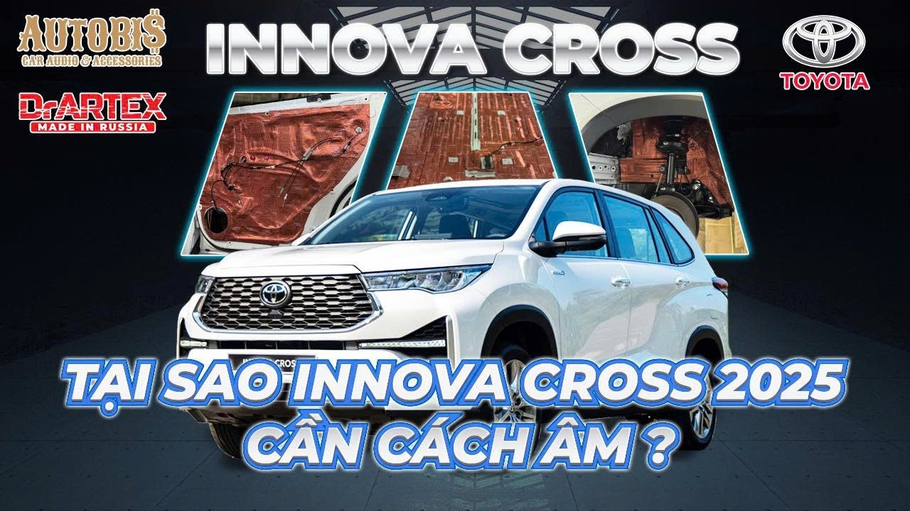 Toyota Innova Cross 2025: Tại Sao Nên Cách Âm ? | AUTOBIS