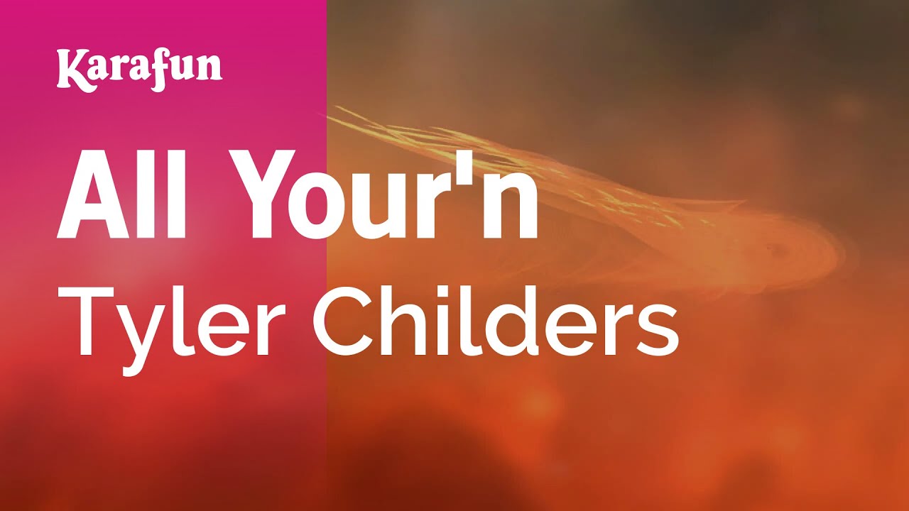 All Your'n - Tyler Childers | Karaoke Version | KaraFun