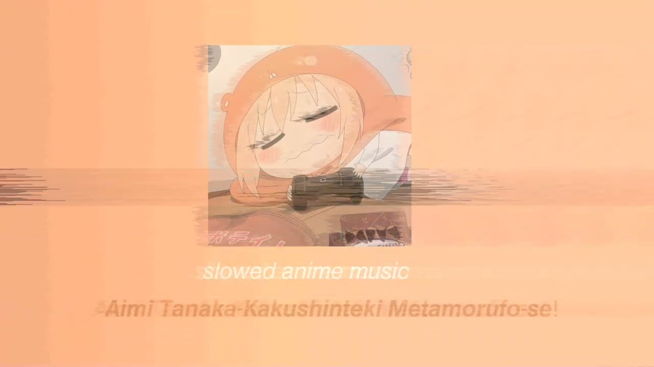 Aimi Tanaka-Kakushinteki Metamoruto-se! slowed+reverb (Himouto Umaru-chan Opening 1)