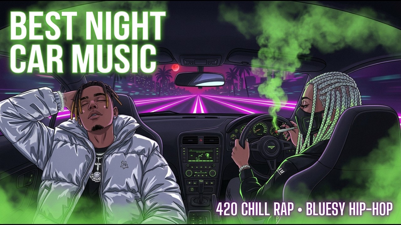 Best Night Car Music 2026 1 Hour Chill Rap & Bluesy Hip-Hop - 420 Late Night Drive Playlist