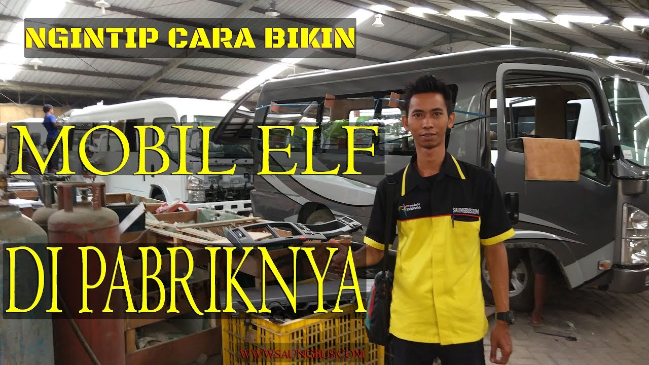 Ngintip Pembuatan Mobil Elf Langsung dari Pabrik - Karoseri Sanggar Karya
