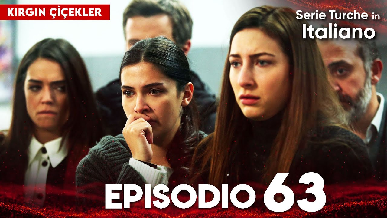 Fiori Spezzati | Kırgın Çiçekler - Episodio 63