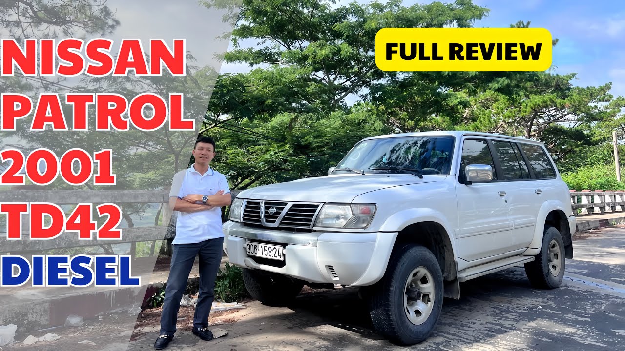 CHI TIẾT NISSAN PATROL - TD42- 2001-DIESEL DUY NHẤT CÒN SÓT LẠI| QUÁ TUYỆT VỜI!