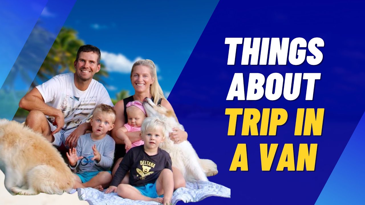Trip in a Van | Things You Didn&rsquo;t Know About Trip in a Van