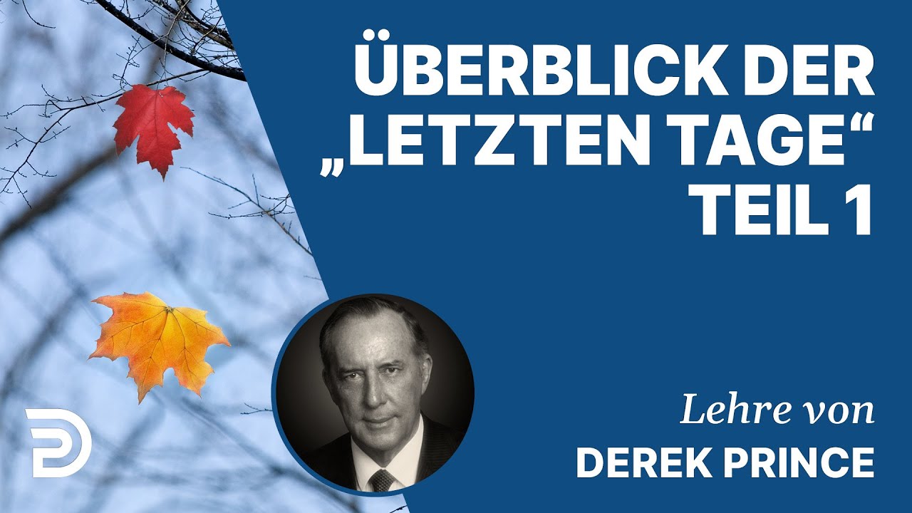 Derek Prince – Überblick der 