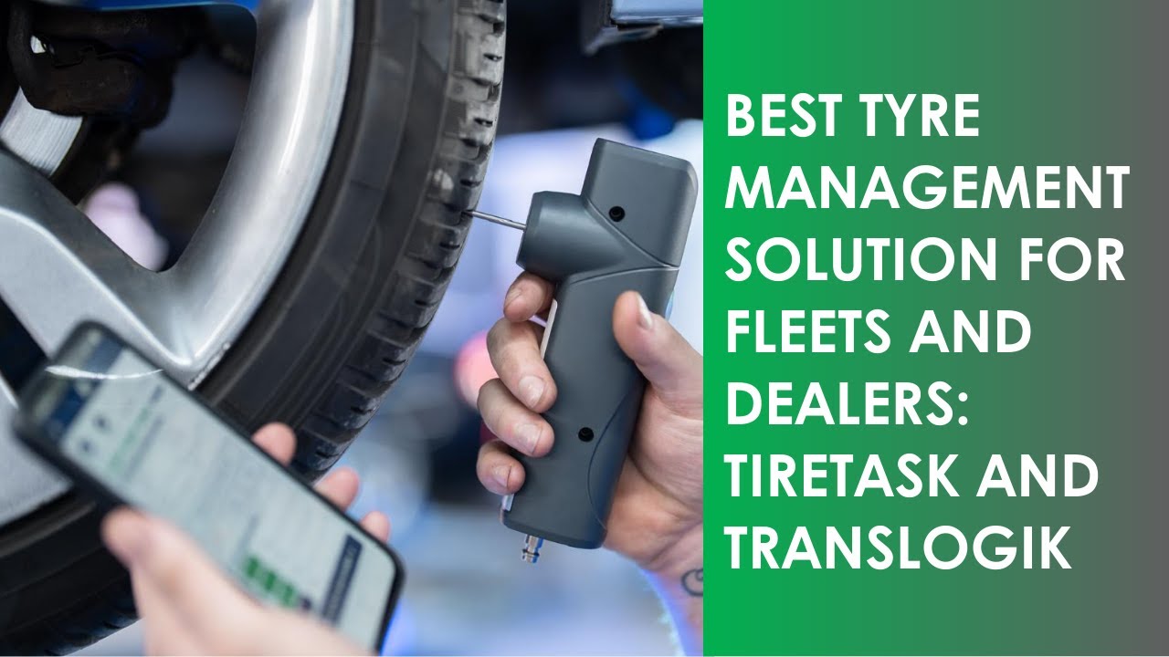 Best Tyre Management Solution for Fleets and Dealers: TIRETASK and Translogik