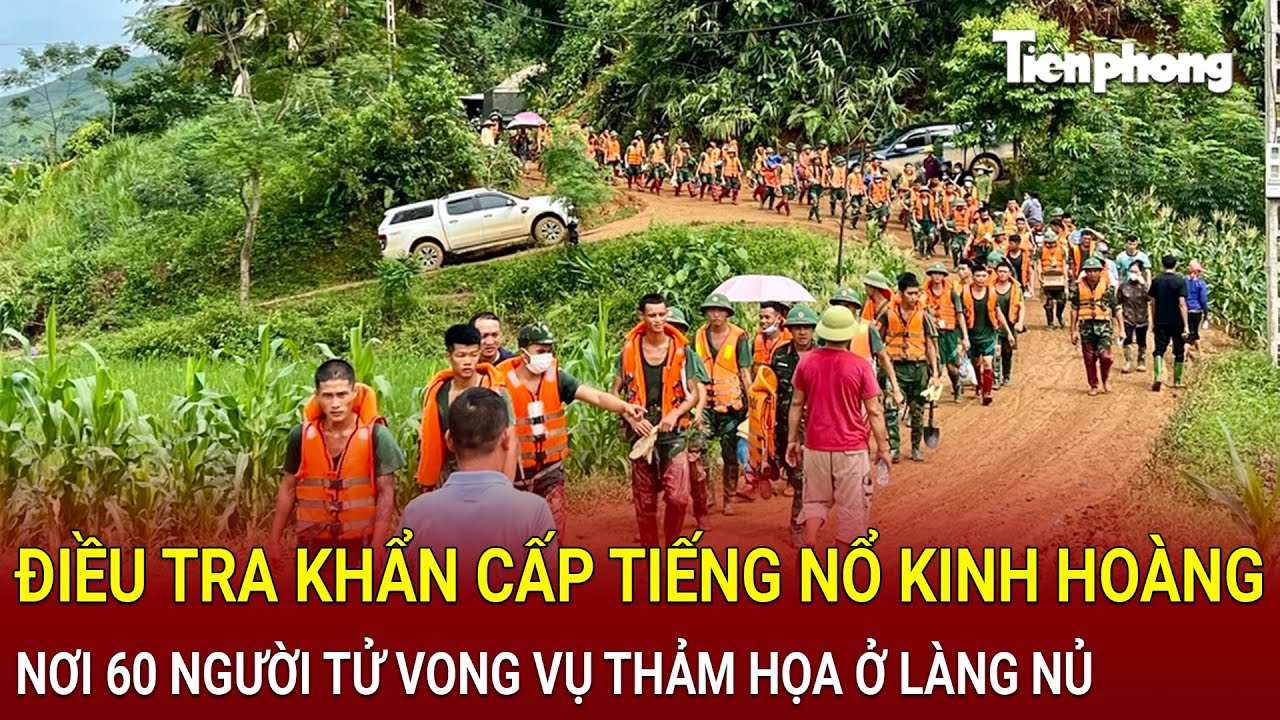 Bản tin thời sự: Điều tra khẩn cấp tiếng nổ kinh hoàng nơi 60 người tử vong vụ thảm họa Làng Nủ