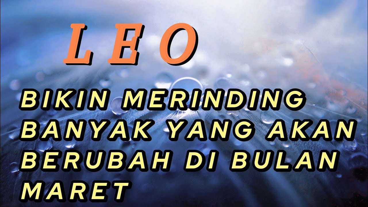 LEO✨ Siap siap ‼️ Banyak Yang mulai berubah dalam hidup Mu di bulan Maret 💥🔥