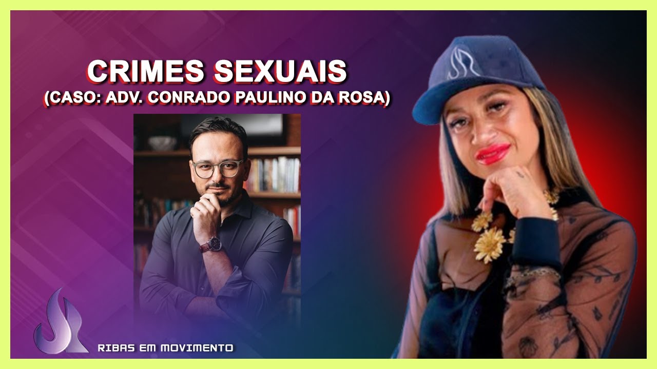 CRIMES SEXUAIS (Caso: Adv. Conrado Paulino da Rosa)