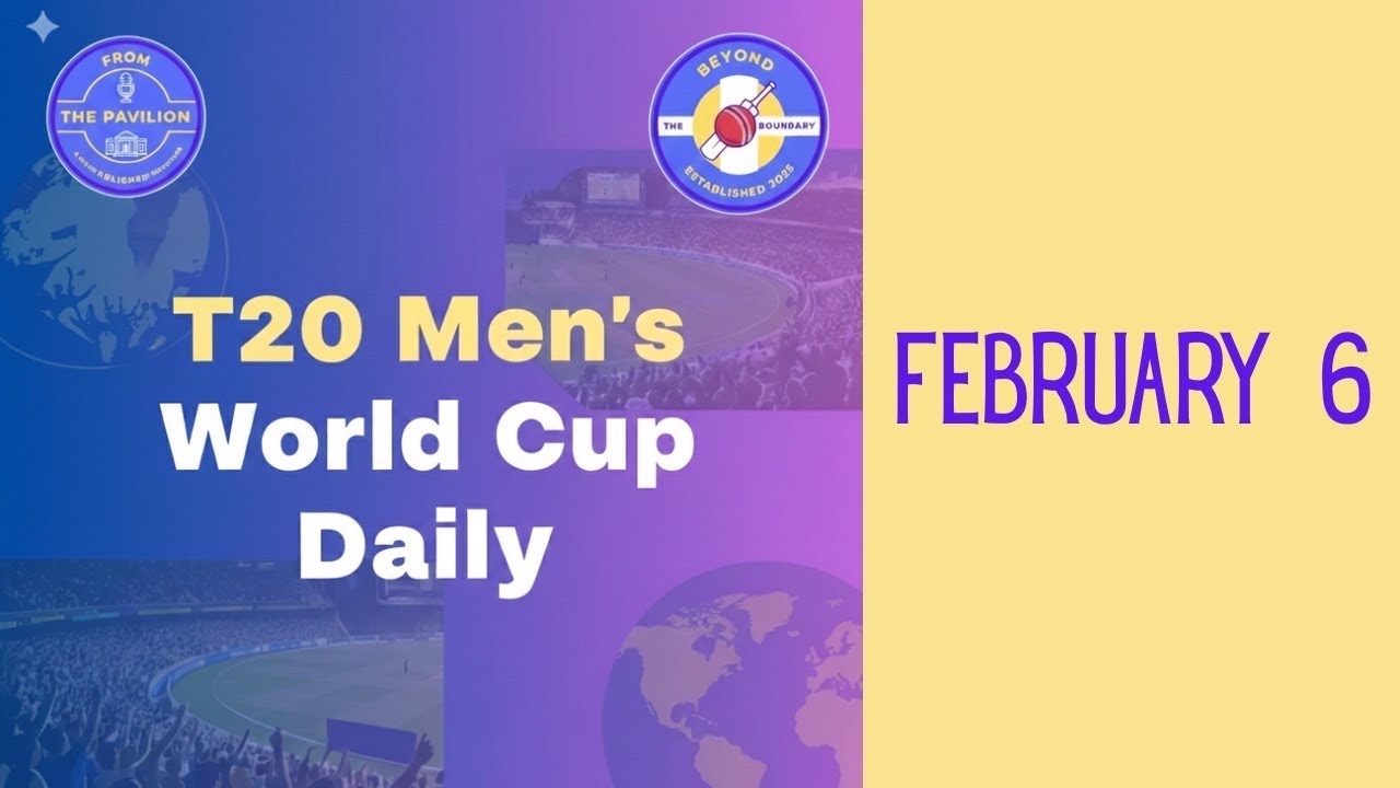 T20 Men's World Cup Daily - February 6