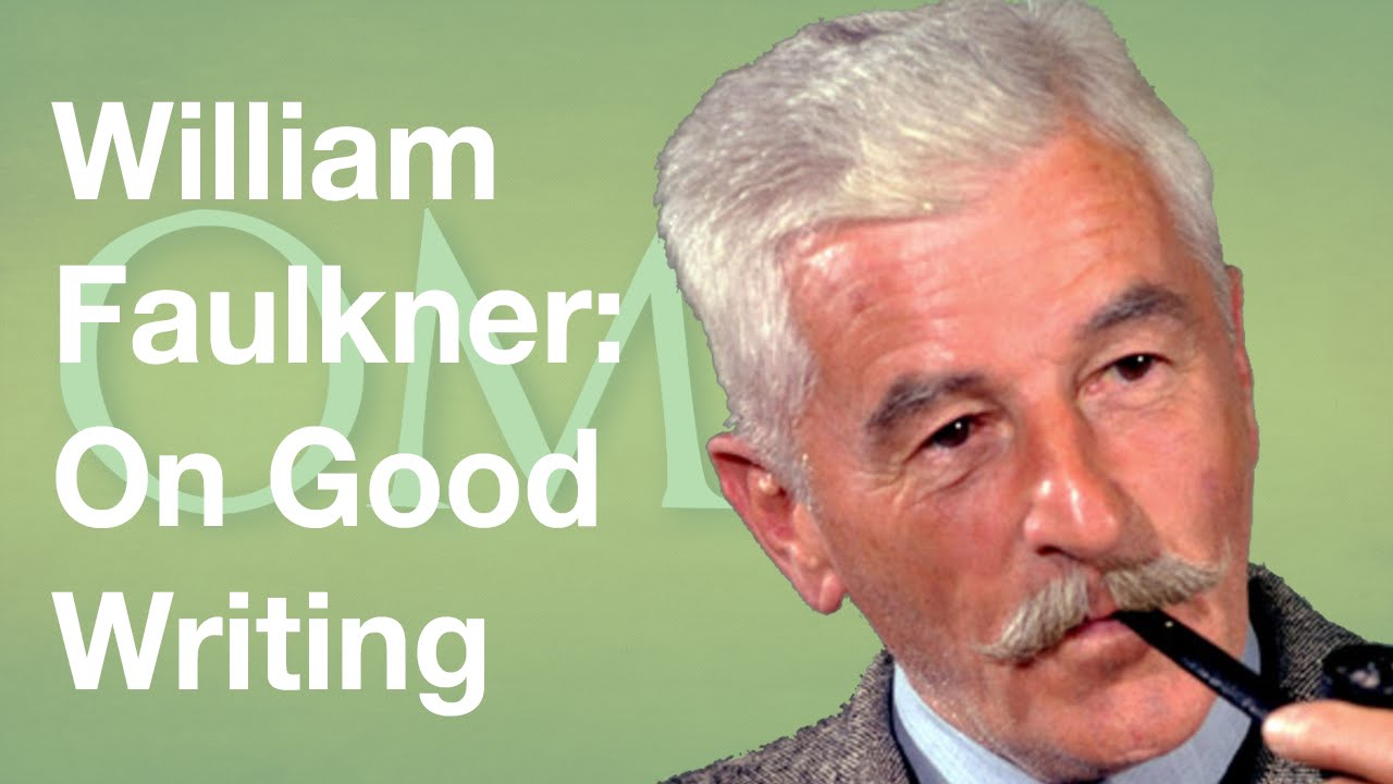 William Faulkner: On Good Writing