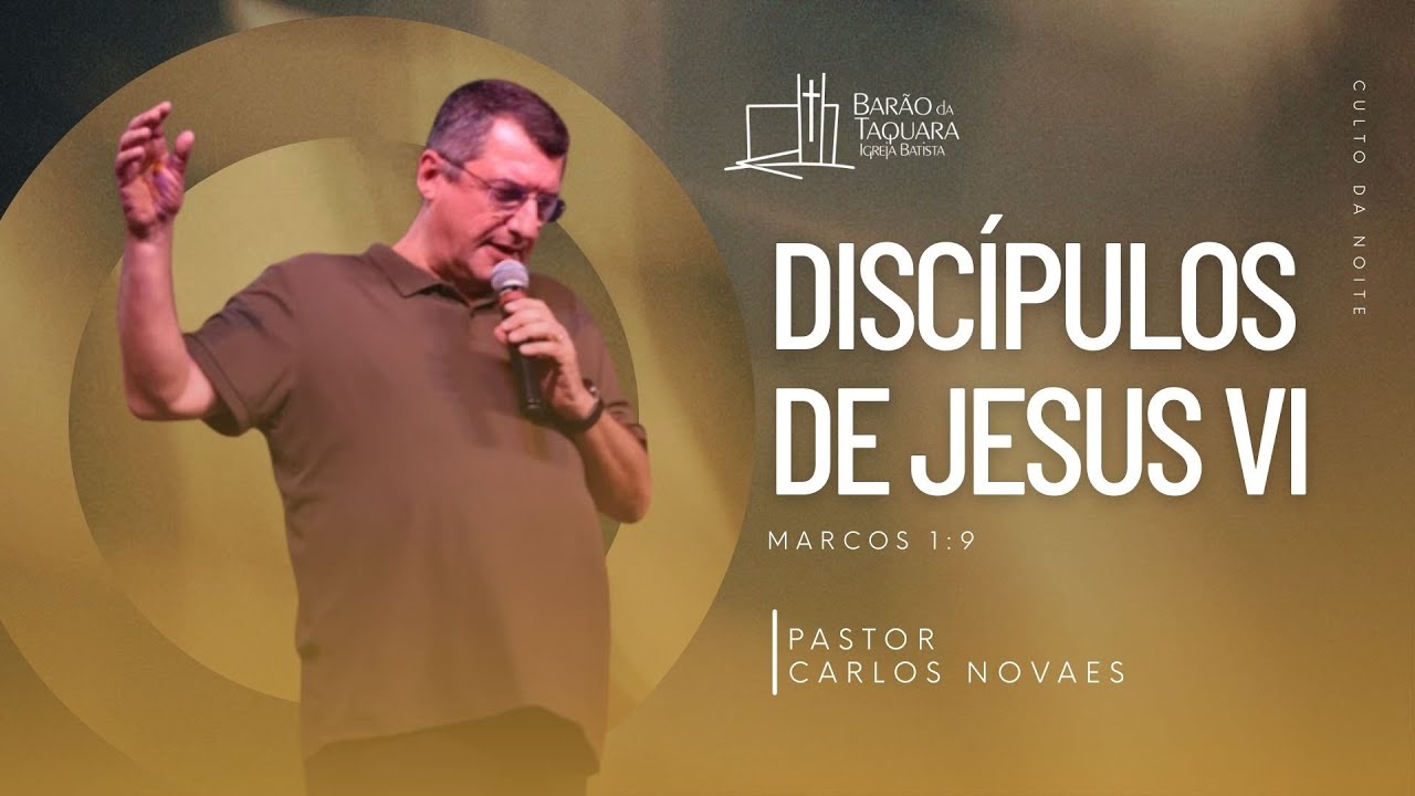 DISCÍPULOS DE JESUS VI - Lucas 9.23-24 | Pastor Carlos Novaes