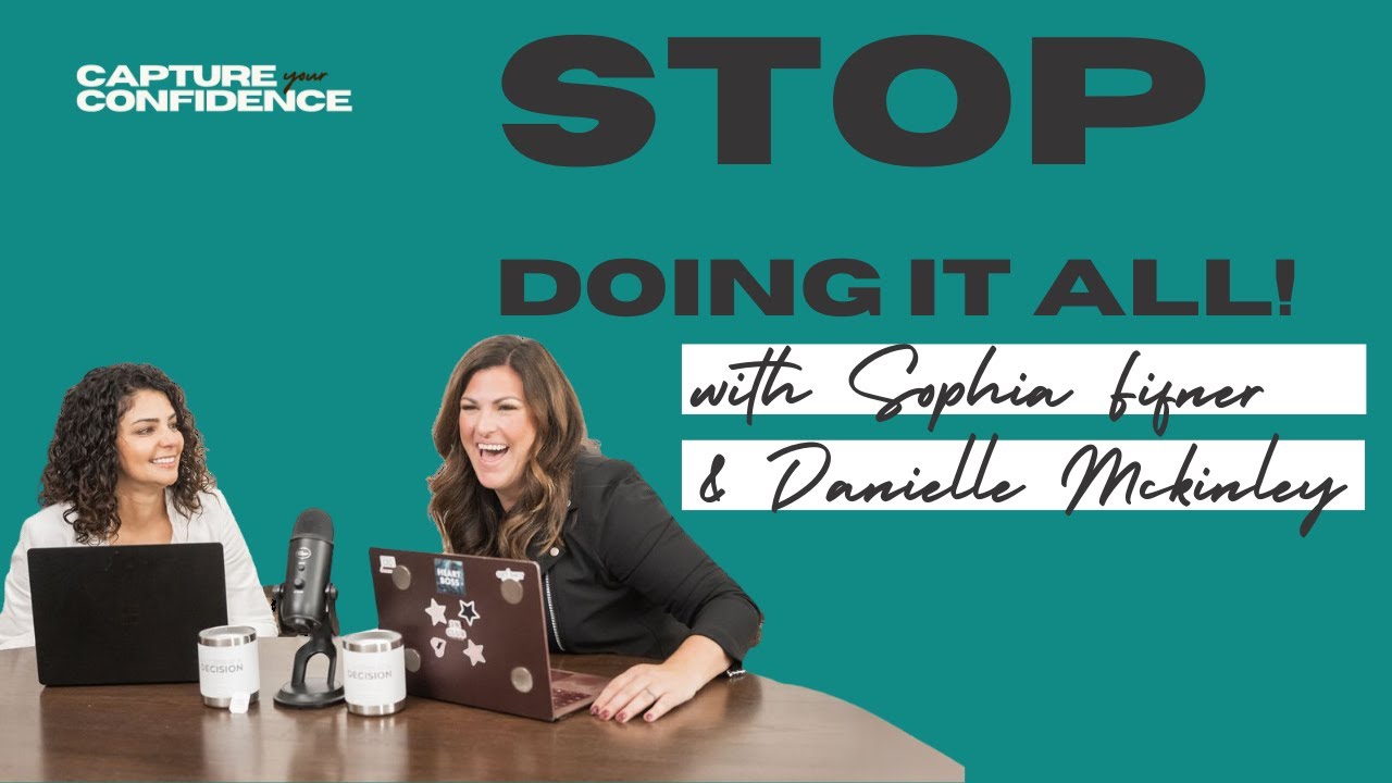 Working Smarter in Life, Career, and Motherhood with Sophia Fifner and Danielle Mckinley