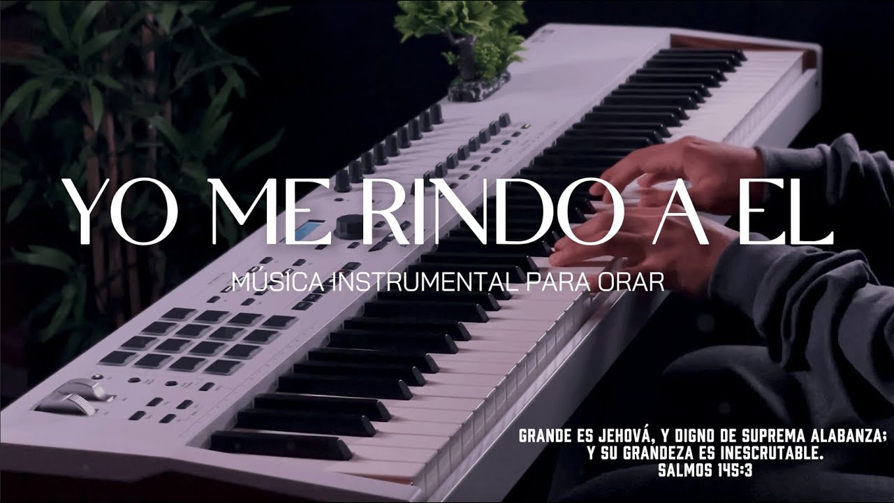 1 HORA DE MUSICA INSTRUMENTAL PARA ORAR - FONDO MUSICAL - YO ME RINDO A EL